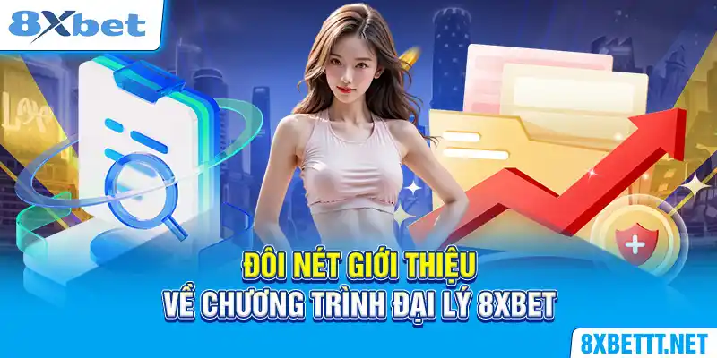Đăng Ký Đại Lý - Cơ Hội Làm Việc Xanh Chín Tại 8XBET 4 Đôi nét giới thiệu về chương trình đại lý 8XBET