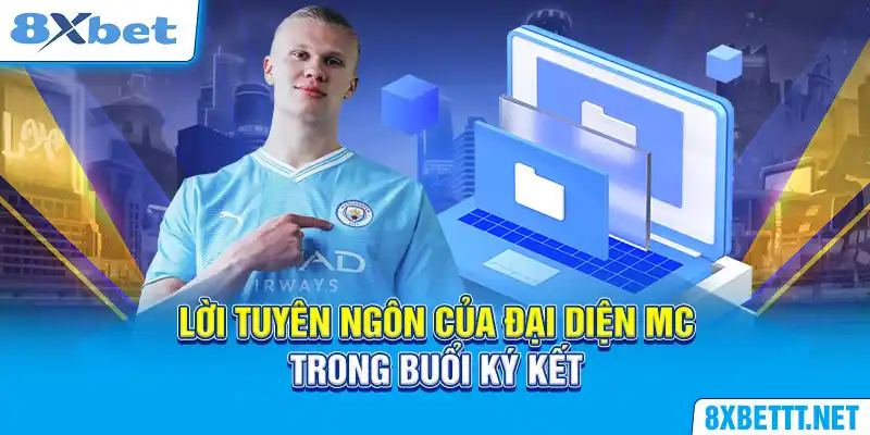 Nhà Tài Trợ 8XBET - Manchester City Và Câu Chuyện Đằng Sau 6 Lời tuyên ngôn của đại diện MC trong buổi ký kết