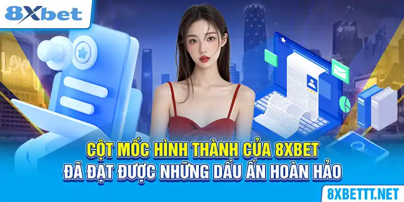 Cột Mốc Hình Thành - Hành Trình Khẳng Thị Hình Ảnh Của 8XBET 6 Cột mốc hình thành của 8XBET đã đạt được những dấu ấn hoàn hảo