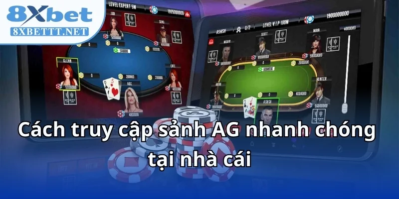 Asia Gaming - Đột Phá Công Nghệ Sòng Bạc 8XBET Với Dealer Thật 9 Cách truy cập sảnh AG nhanh chóng tại nhà cái