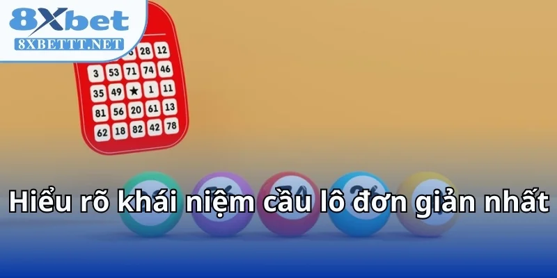 8XBET Tổng Hợp Cầu Lô Chạy Mạnh Nhất Trong Tuần Nhanh Chóng 6 Hiểu rõ khái niệm cầu lô đơn giản nhất