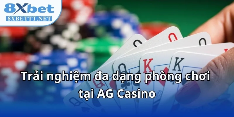 Asia Gaming - Đột Phá Công Nghệ Sòng Bạc 8XBET Với Dealer Thật 7 Trải nghiệm đa dạng phòng chơi tại AG Casino